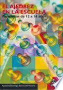 EL AJEDREZ EN LA ESCUELA. Para niños de 12 a 16 años