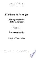 El álbum de la mujer: Epoca prehispánica