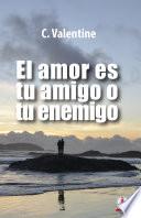 El amor es tu amigo o tu enemigo