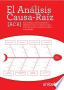 El Análisis Causa-Raíz (ACR).