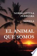 EL ANIMAL QUE SOMOS