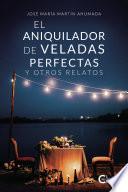 El aniquilador de veladas perfectas y otros relatos