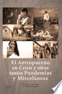 Libro El Antropoceno en Crisis y otras tantas Pandemias y Misceláneas
