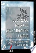 El árbol bajo el que siempre llueve