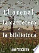 El arenal, la carretera y la biblioteca