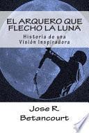 El Arquero Que Flecho la Luna