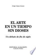 El arte en un tiempo sin dioses