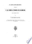 El arte latino-bizantino en España y las canonas visigodas de Guarrazar: Ensayo histórico-critico