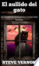 El aullido del gato: un cuento de fantasmas y cosas más oscuras