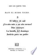 El billete de mil. Ûn año más o un año menos? Días amargos. La batalla del domingo. Justicia para un padre