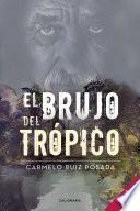 El brujo del trópico