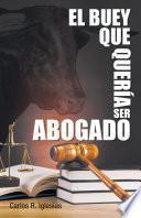 El Buey Que Quería Ser Abogado