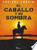 El caballo y su sombra