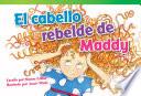 El cabello rebelde de Maddy (Maddy's Mad Hair Day)