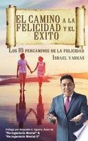 El Camino a La Felicidad Y El Exito