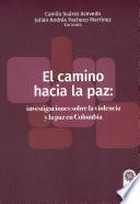 El camino hacia la paz: investigaciones sobre la violencia y la paz en Colombia