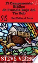 El Campamento Bíblico de Franela Roja del Tío Bob - Del Edén al Arca