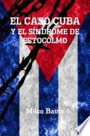 EL CASO CUBA Y EL SÍNDROME DE ESTOCOLMO