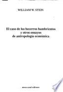 El caso de los becerros hambrientos y otros ensayos de antropología económica