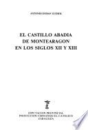 El Castillo Abadía de Montearagón en los siglos XII y XIII