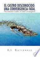 El Castro Desconocido: Una Convergencia FATAL