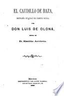 El caudillo de Baza, zarzuela original en 4 actos. Musica de Emilio Arrieta