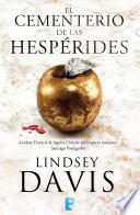El cementerio de las hespérides (Un caso de Flavia Albia, investigadora romana 4)