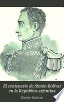 El centenario de Simón Bolívar en la República arjentina