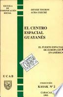 El Centro Espacial Guayanés