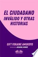El ciudadano inválido y otras historias