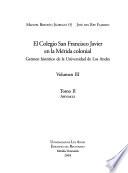 El Colegio San Francisco Javier en la Mérida colonial: t. 1. La prelección como elemento metodológico en la enseñanza de las humanidades en el Colegio San Francisco Javier