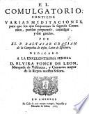 El Comulgatorio; contiene varias meditaciones para que los que frequentan la sagrada Comunion puedan prepararse, etc