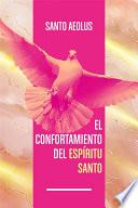 El Confortamiento del Espíritu Santo