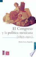 El congreso y la política mexicana (1857-1911)
