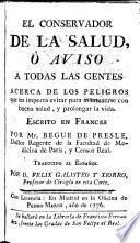 El conservador de la salud, ó Aviso a todas las gentes acerca de los peligros que les importa evitar para mantenerse con buena salud, y prolongar la vida