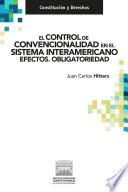 El control de convencionalidad en el Sistema Interamericano. Efectos. Obligatoriedad