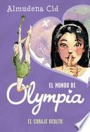 El coraje oculto (El mundo de Olympia 4)