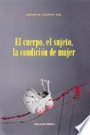 El cuerpo, el sujeto, la condición de mujer
