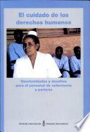 El cuidado de los derechos humanos. Oportunidades y desafíos para el personal de enfermeria y partería.