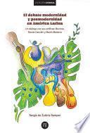 El debate modernidad y posmodernidad en América Latina : Un diálogo con sus artífices: : Brunner,García Canclini y Martín-Barbero