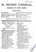 El Delirio paternal. Drama en tres actos. [In verse.]