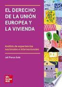 El derecho de la Unión Europea y la vivienda. Análisis de experiencias nacionales e internacionales