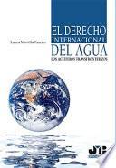 El Derecho internacional del agua: Los acuíferos transfronterizos