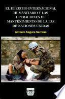 EL DERECHO INTERNACIONAL HUMANITARIO Y LAS OPERACIONES DE MANTENIMIENTO DE LA PAZ DE NACIONES UNIDAS