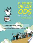 El desafío de los ODS en secundaria. Programa docente para el desarollo. Tú formas parte del reto. Materiales didácticos del Proyecto
