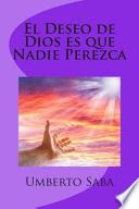 El Deseo de Dios Es Que Nadie Perezca
