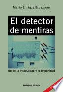 El Detector de Mentiras, fin de la inseguridad y la impunidad