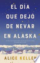 El Dia Que Dejo de Nevar En Alaska