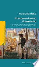 El día que se inventó el Peronismo