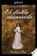 El diablo enamorado (El corazón de un libertino 5)